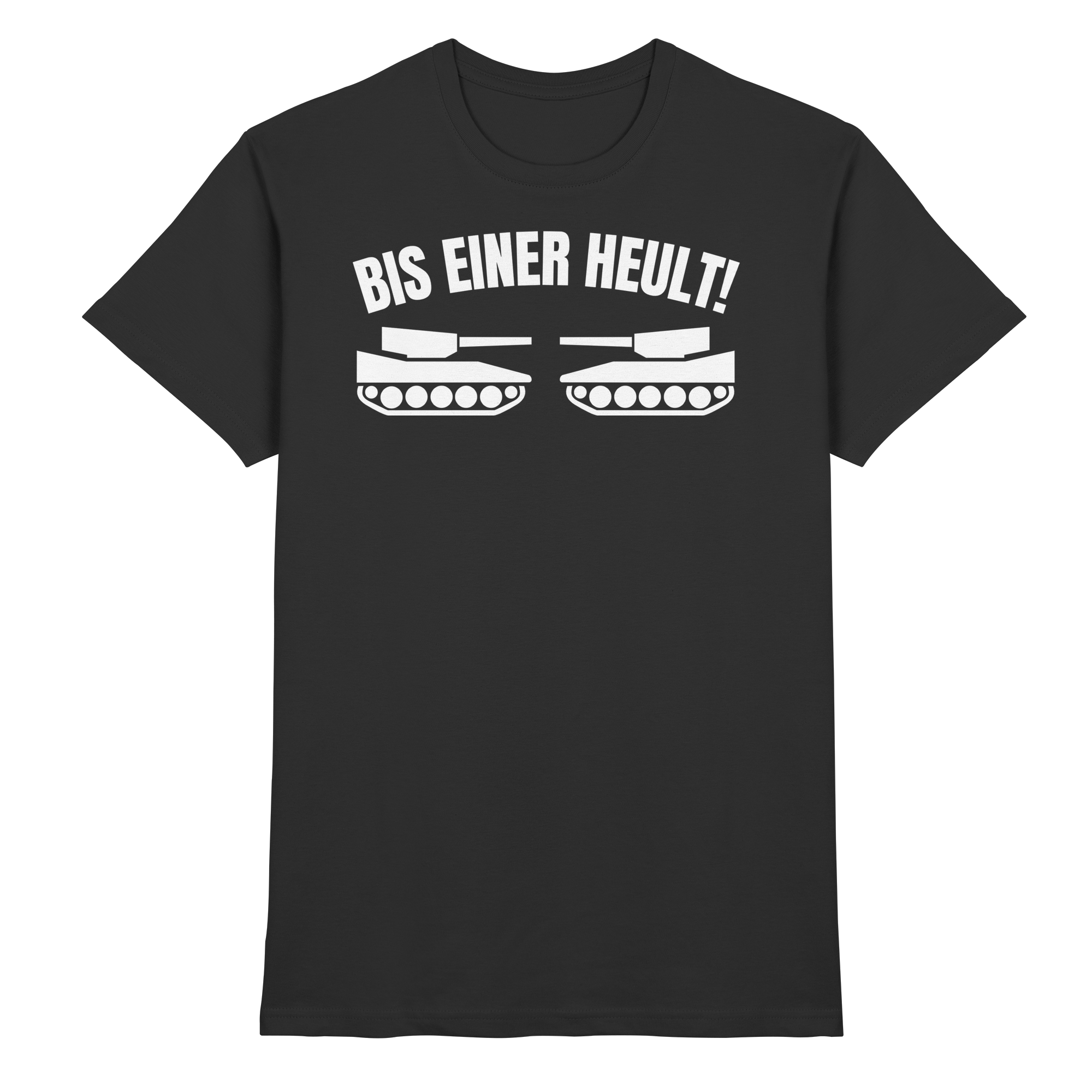 Lustige Sprüche BIS EINER HEULT - Premium Shirt