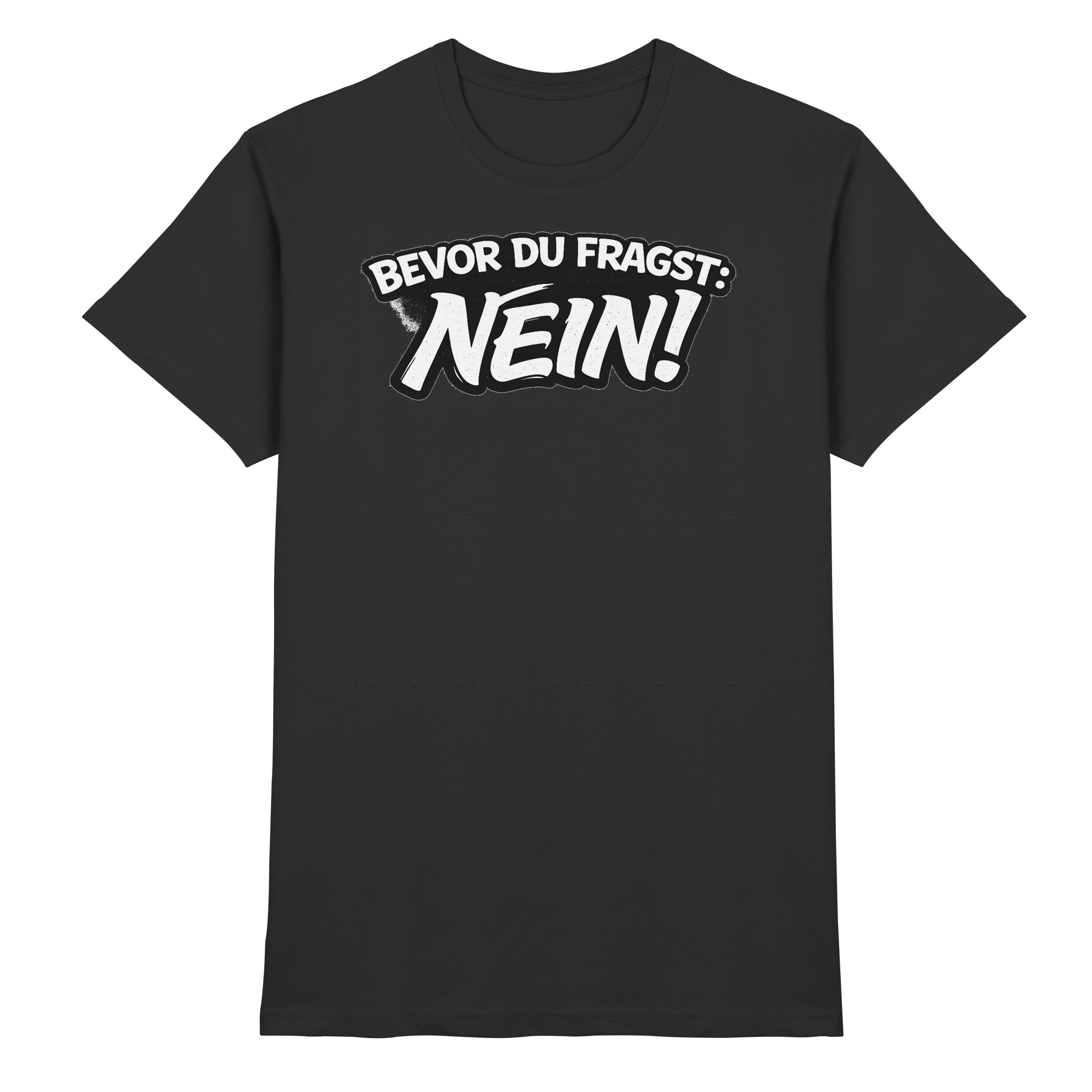 Lustige Sprüche BEVOR DU FRAGST: NEIN - Premium Shirt