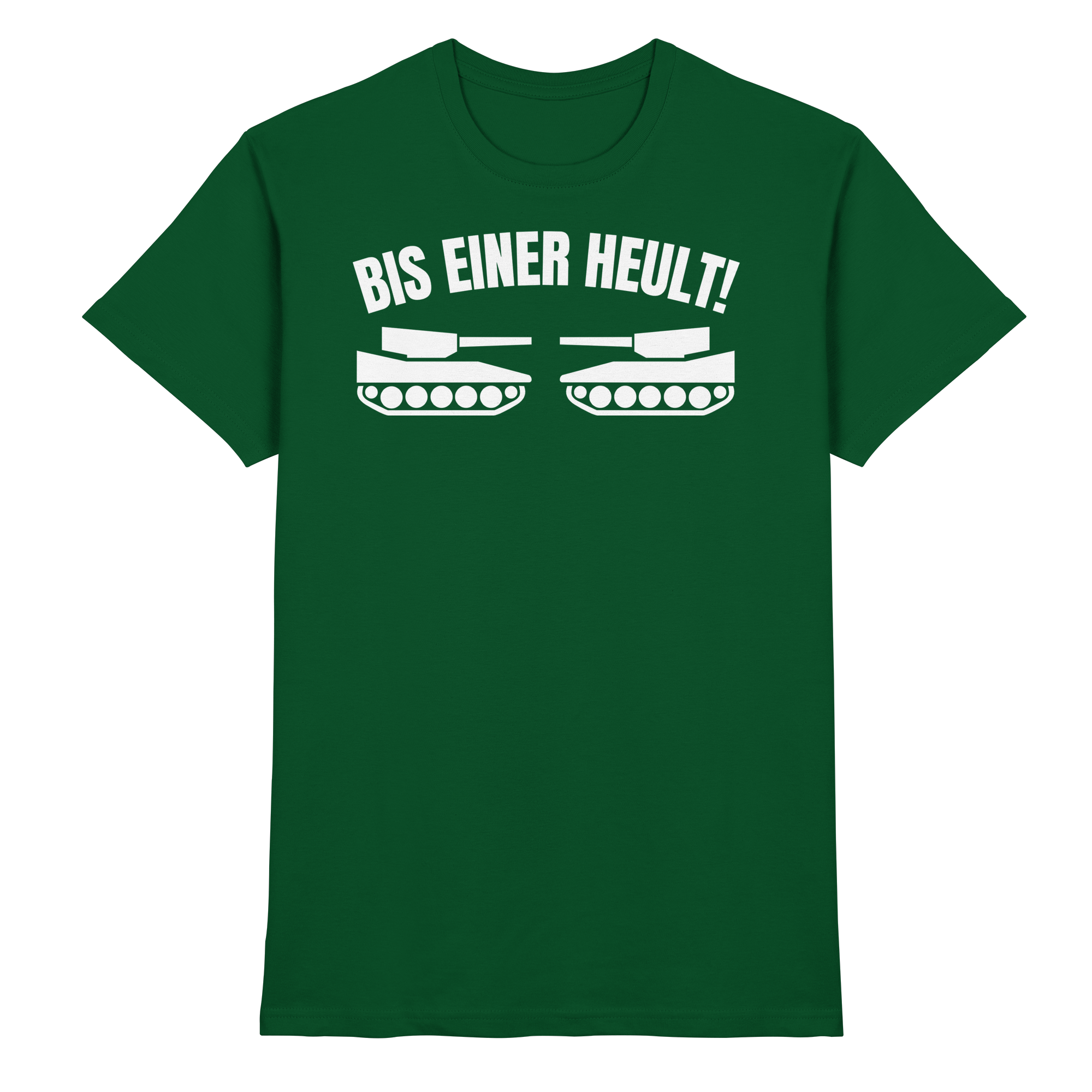Lustige Sprüche BIS EINER HEULT - Premium Shirt