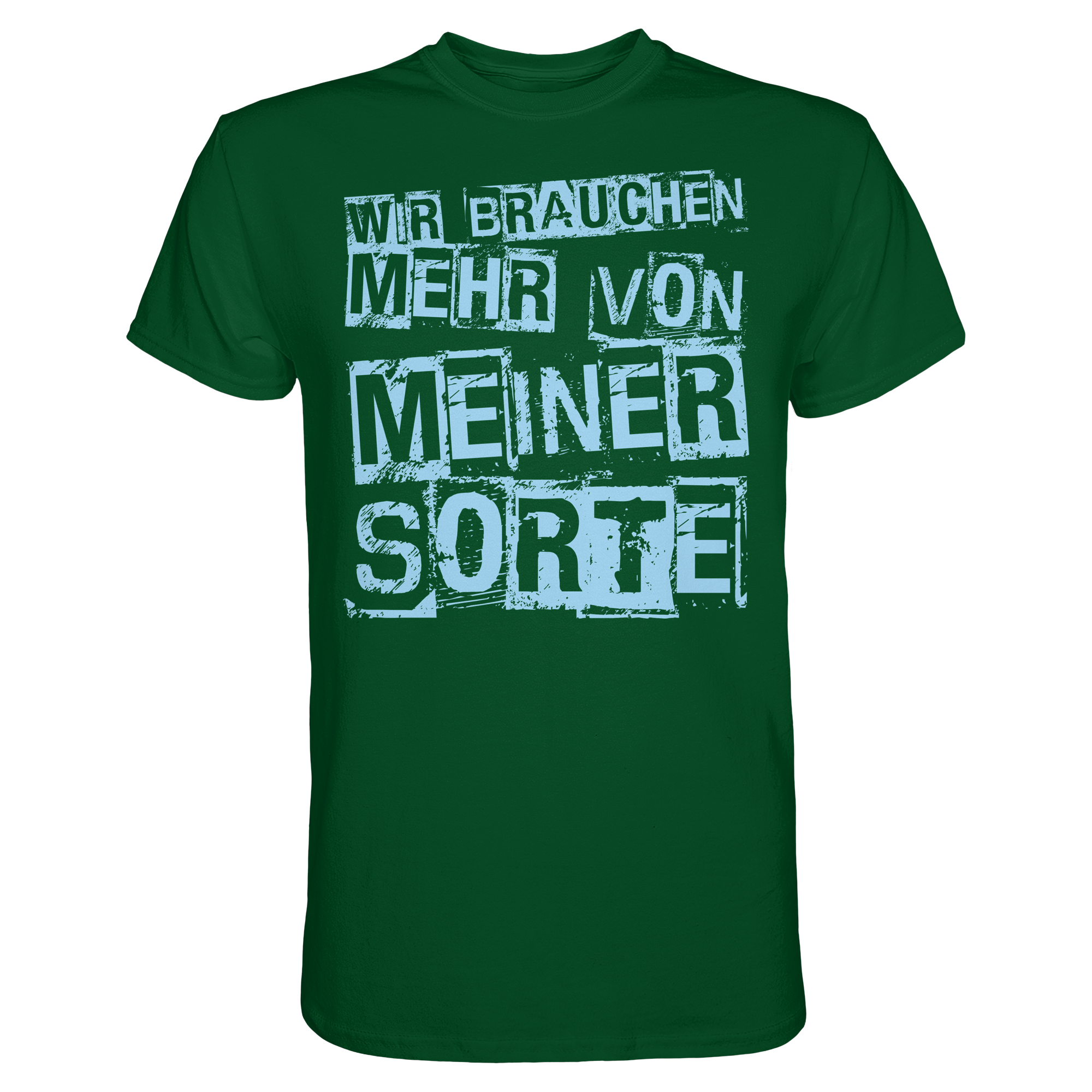 Lustige Sprüche WIR BRAUCHEN MEHR VON MEINER SORTE - Premium Shirt