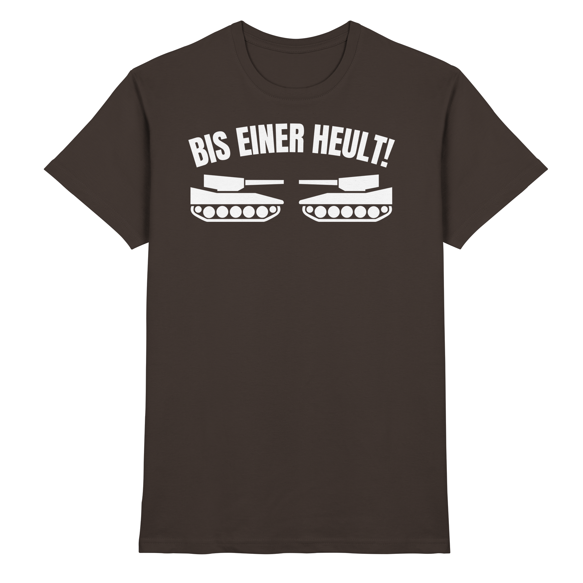 Lustige Sprüche BIS EINER HEULT - Premium Shirt