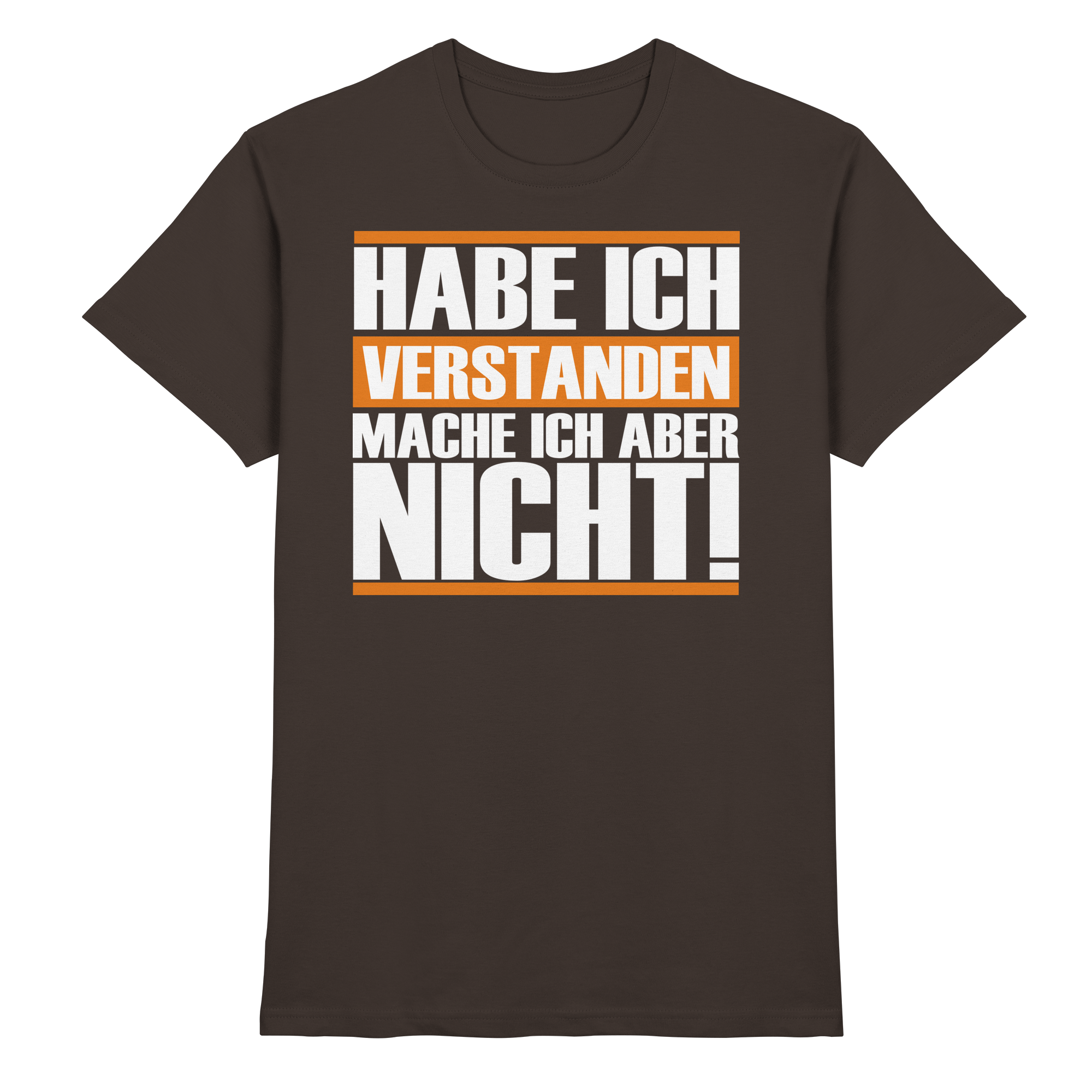 Lustige Sprüche HABE ICH VERSTANDEN - Premium Shirt