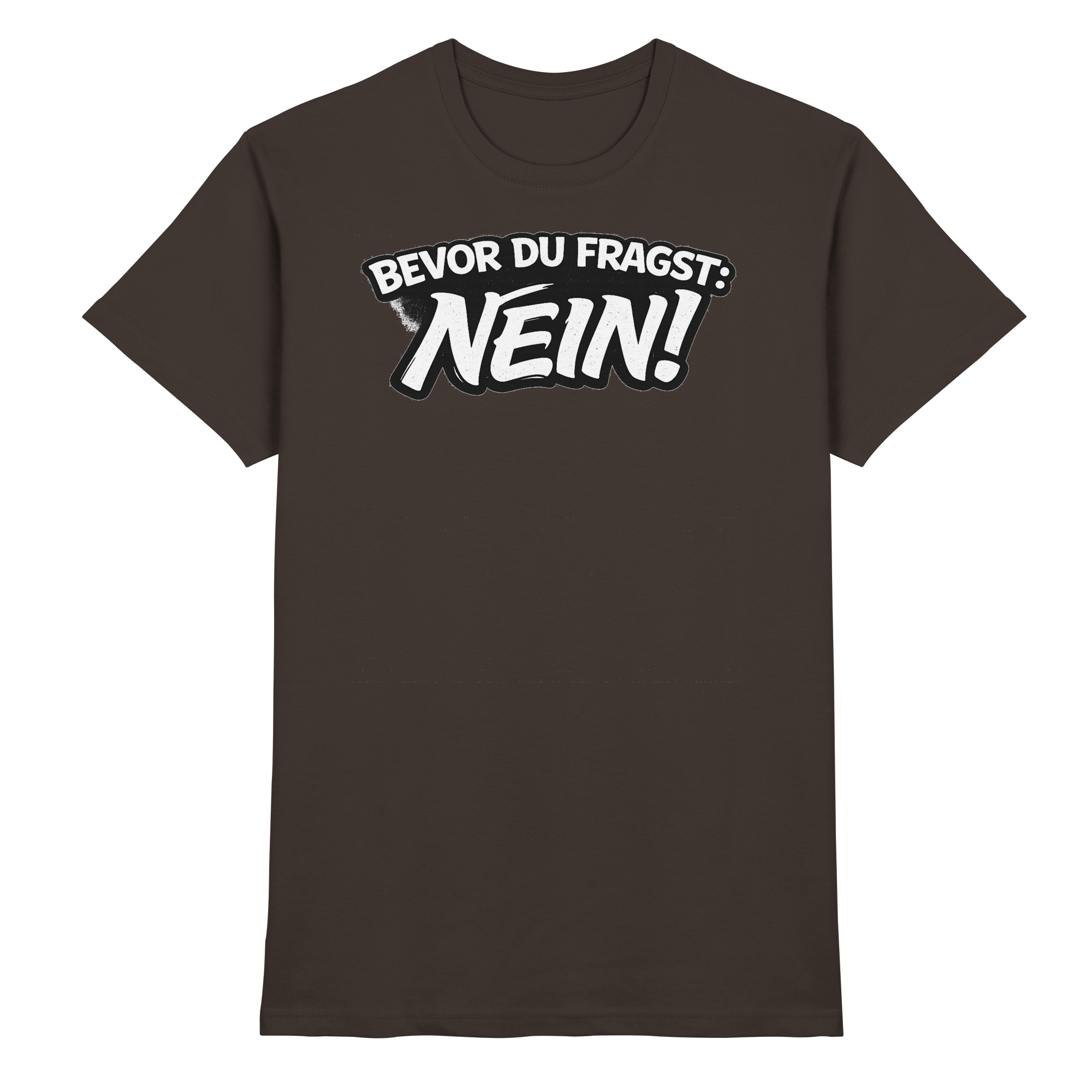 Lustige Sprüche BEVOR DU FRAGST: NEIN - Premium Shirt