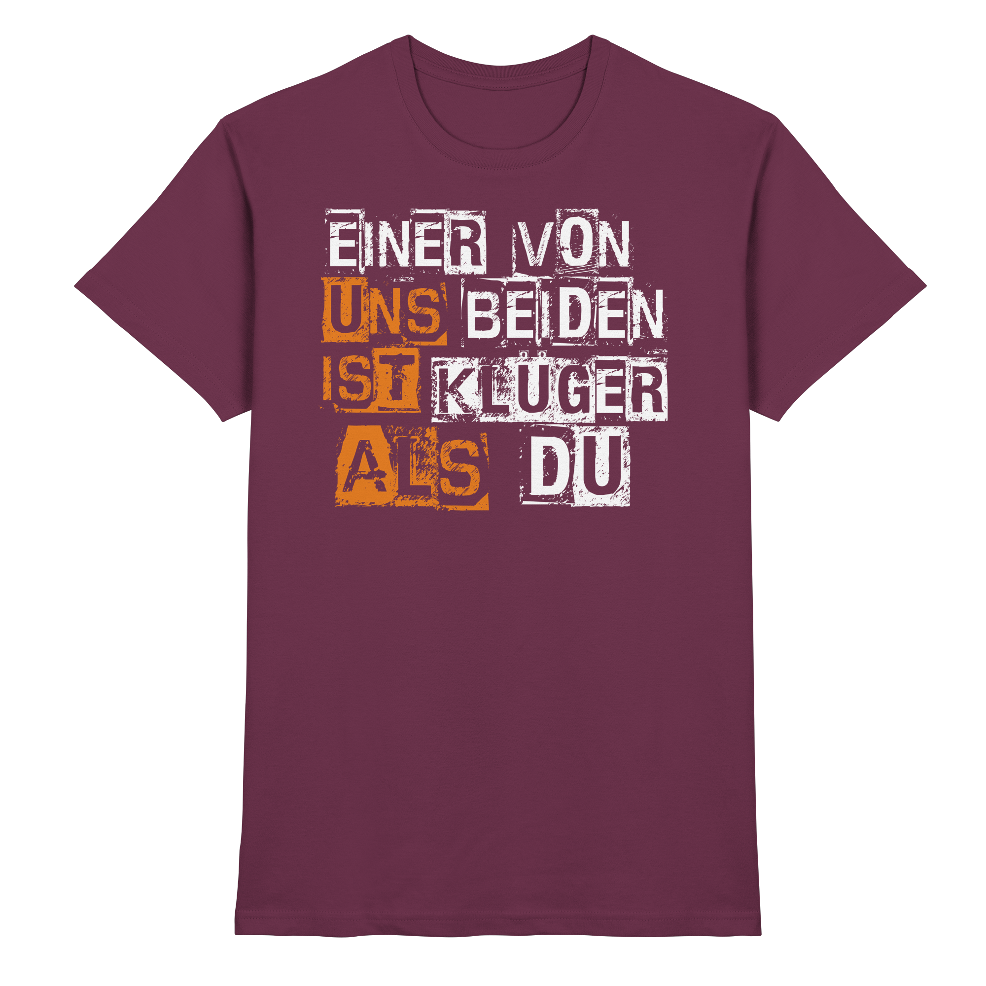 Lustige Sprüche EINER VON UNS BEIDEN - Premium Shirt