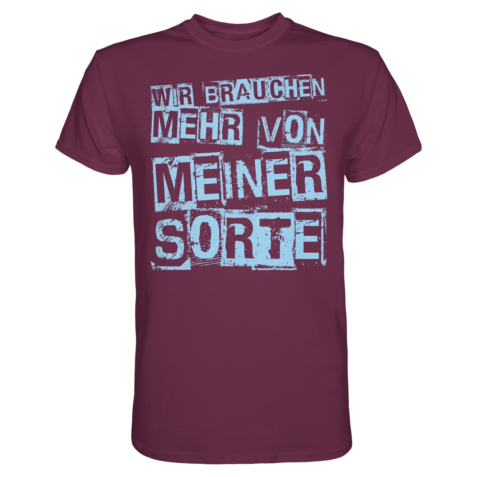 Lustige Sprüche WIR BRAUCHEN MEHR VON MEINER SORTE - Premium Shirt