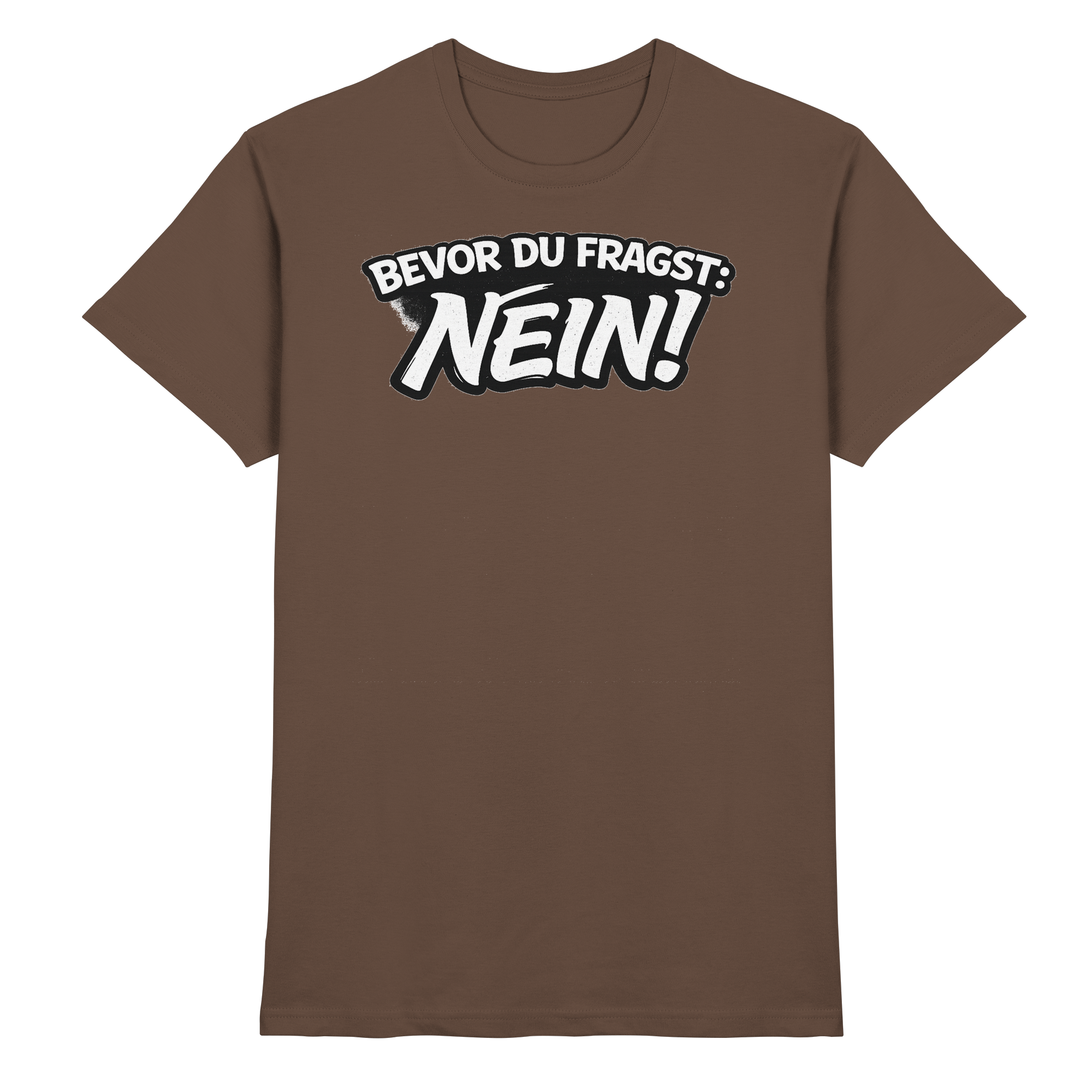 Lustige Sprüche BEVOR DU FRAGST: NEIN - Premium Shirt
