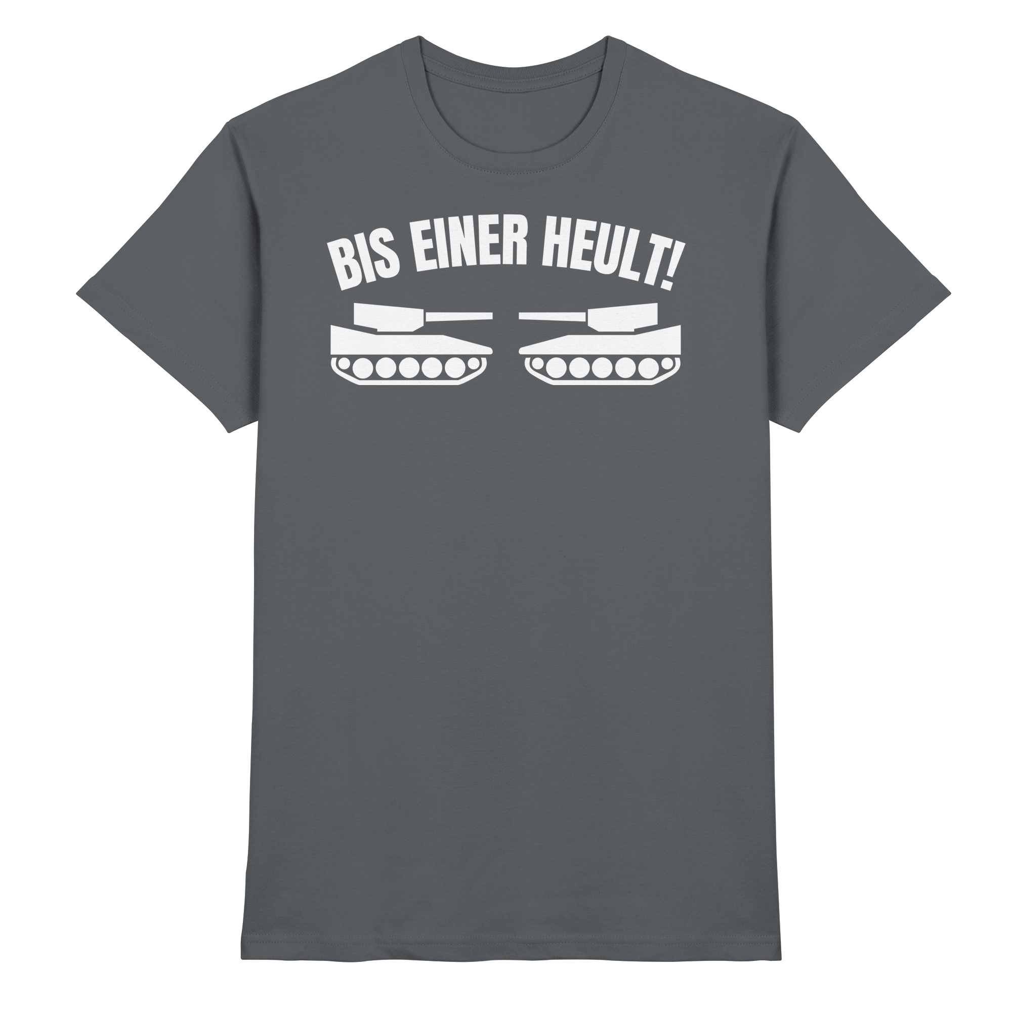 Lustige Sprüche BIS EINER HEULT - Premium Shirt