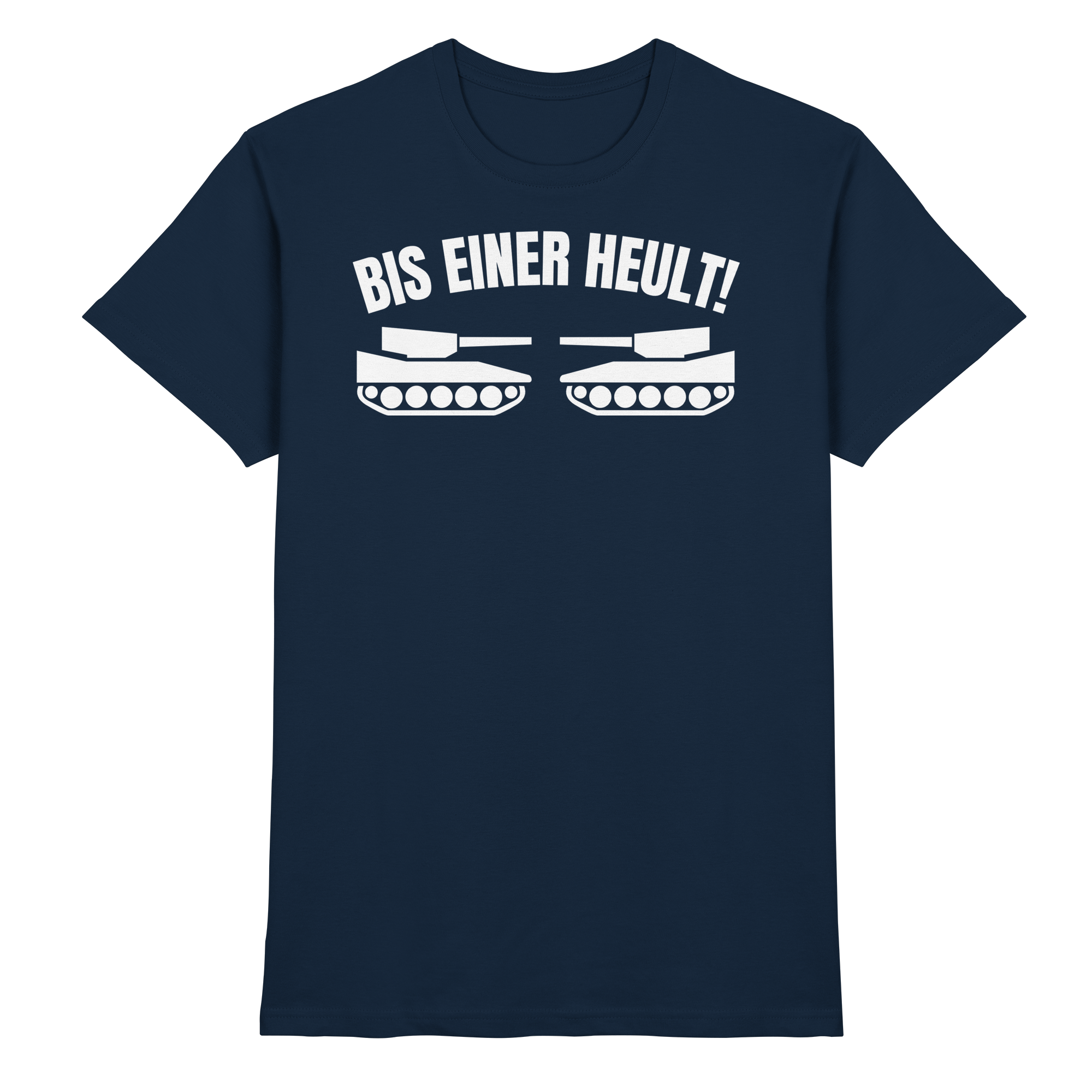 Lustige Sprüche BIS EINER HEULT - Premium Shirt