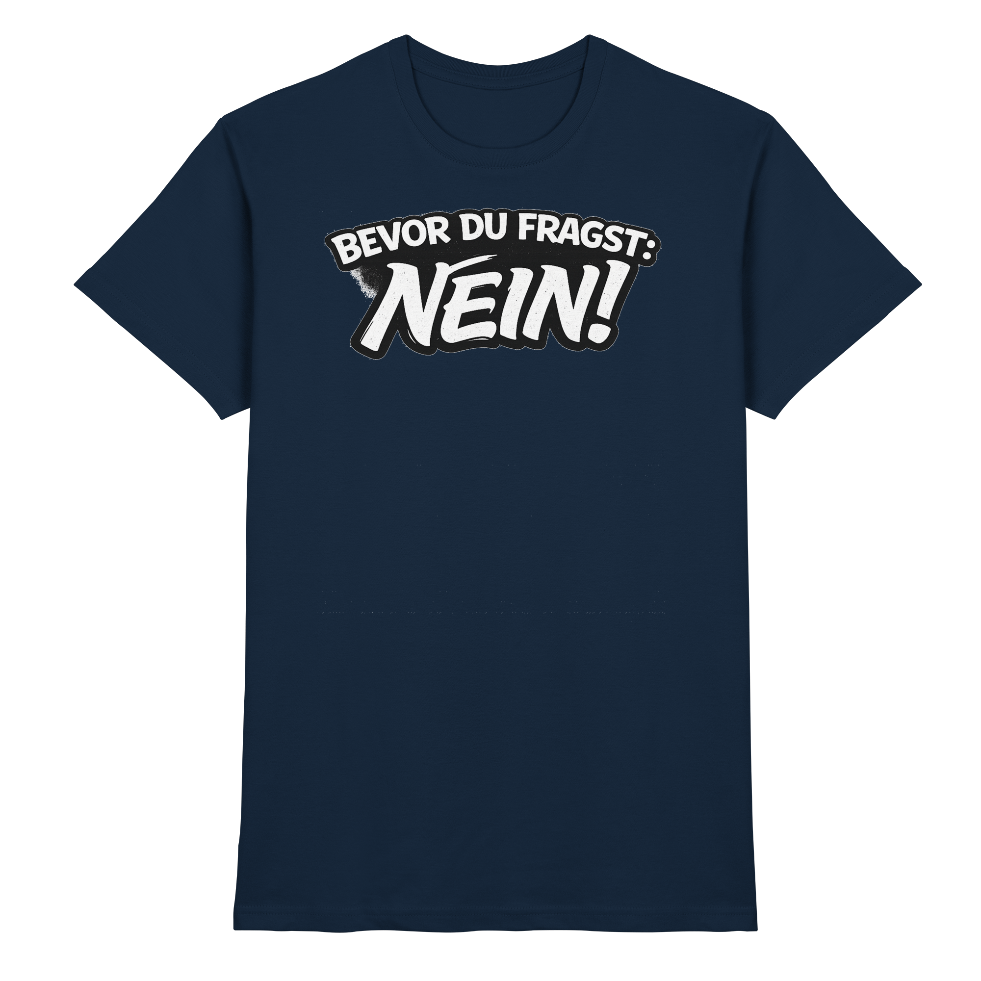 Lustige Sprüche BEVOR DU FRAGST: NEIN - Premium Shirt