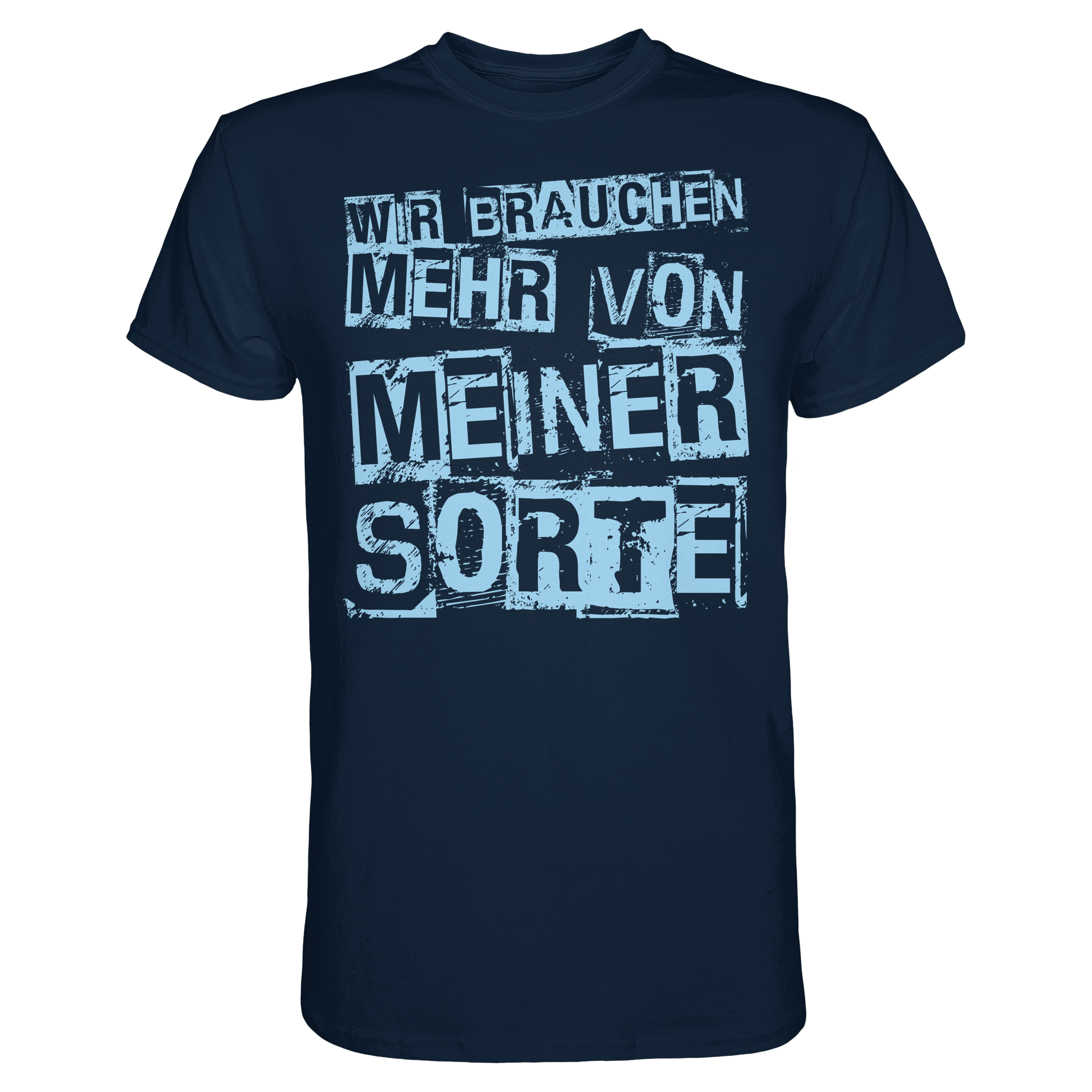 Lustige Sprüche WIR BRAUCHEN MEHR VON MEINER SORTE - Premium Shirt