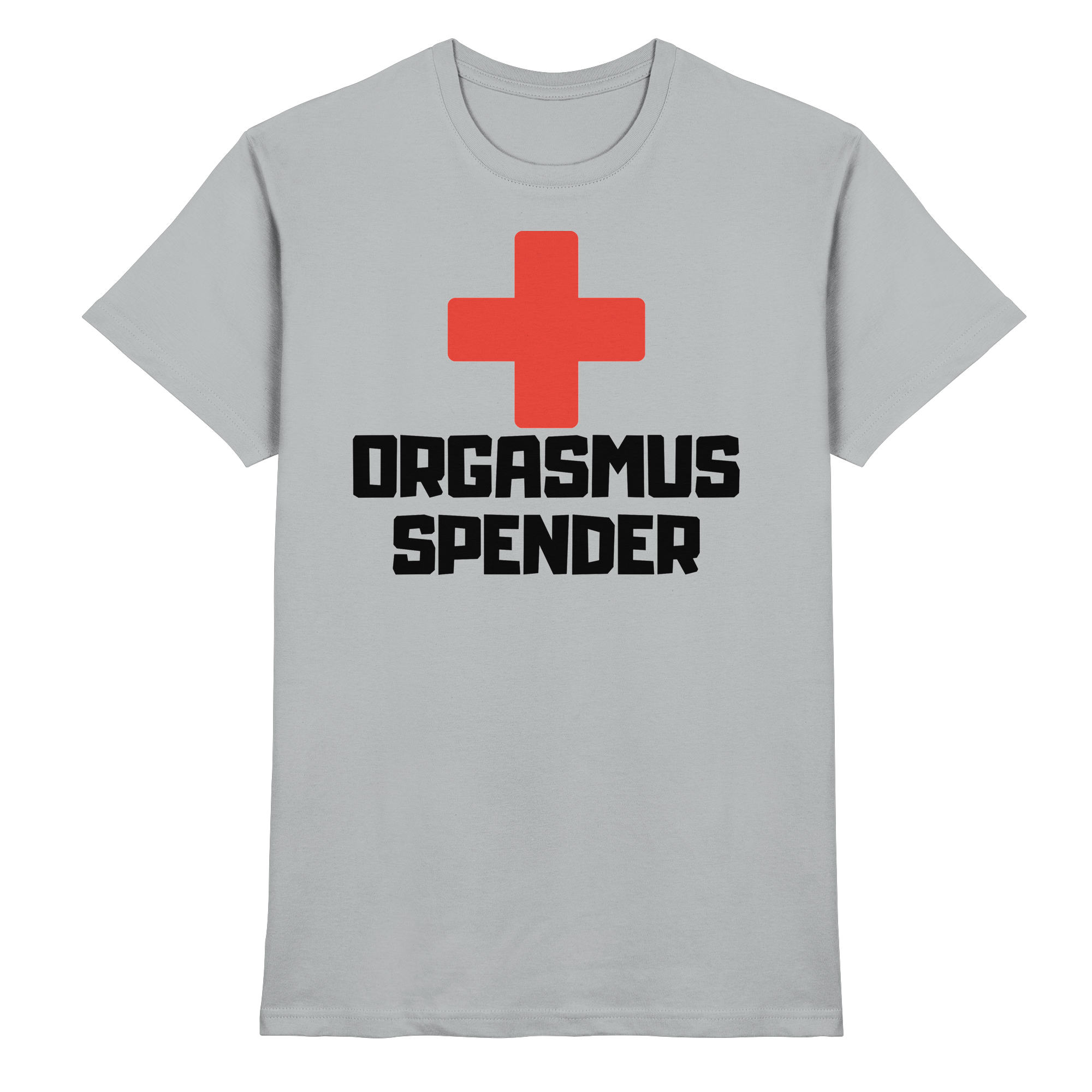 Lustige Sprüche FUN Orgasmus Spender  - Premium Shirt