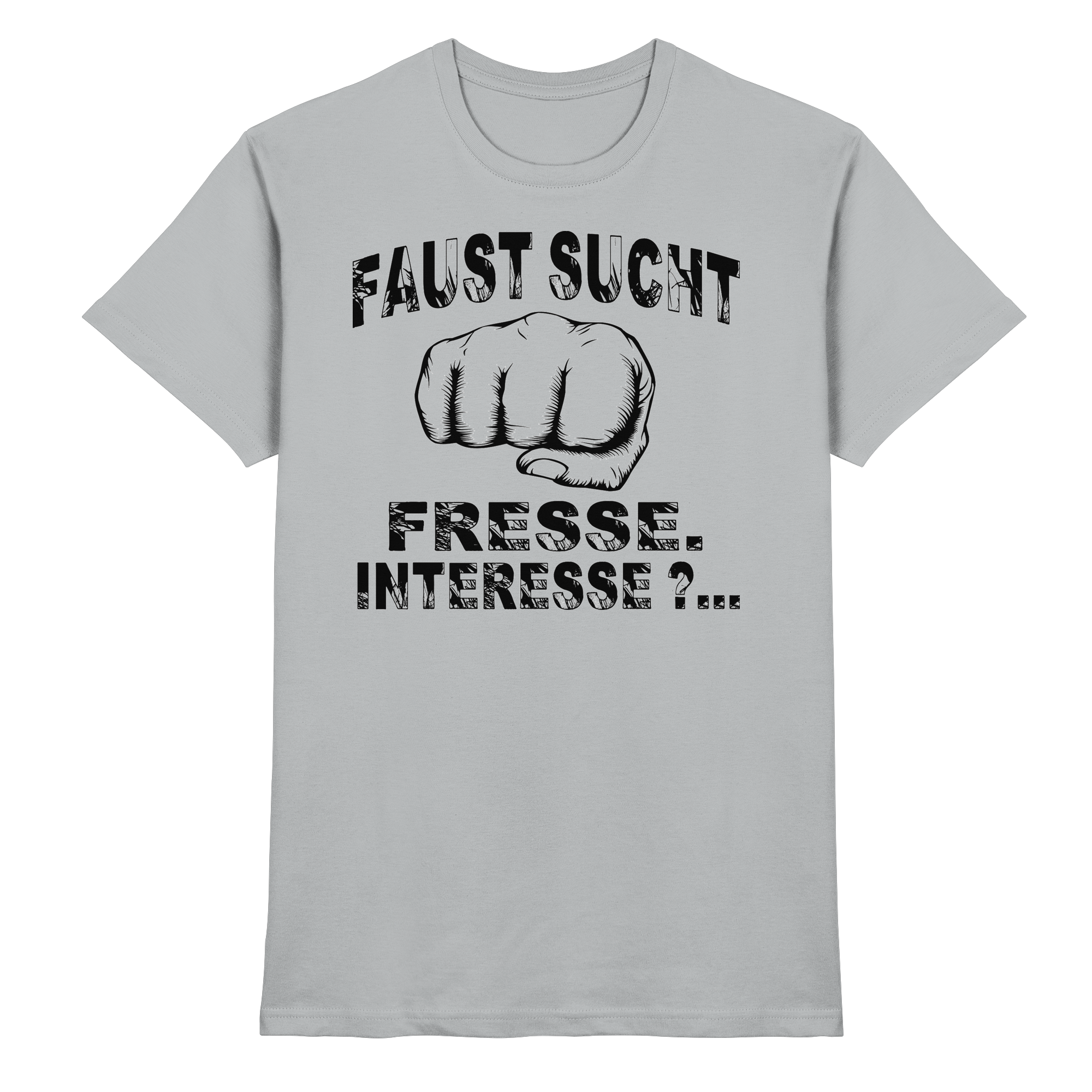 Lustige Sprüche FAUST SUCHT FRESSE - Premium Shirt
