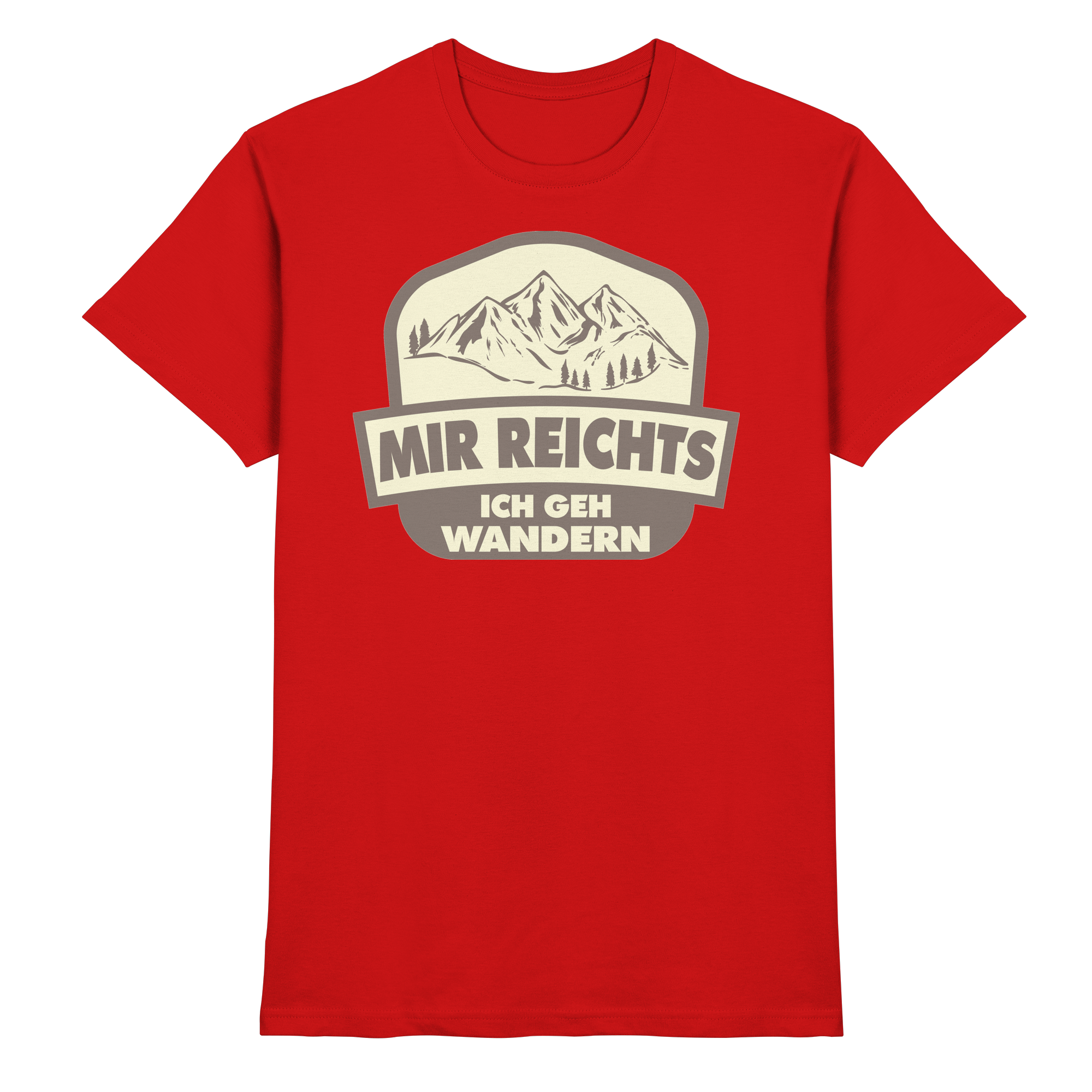 MIR REICHTS ICH GEHE WANDERN - Premium Shirt