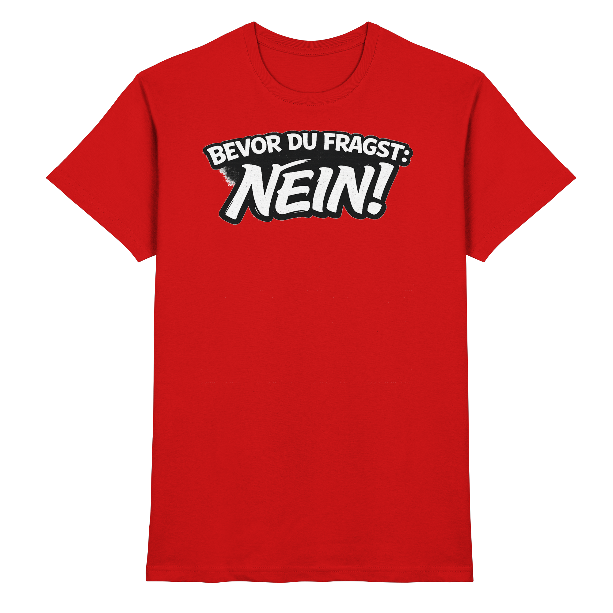 Lustige Sprüche BEVOR DU FRAGST: NEIN - Premium Shirt