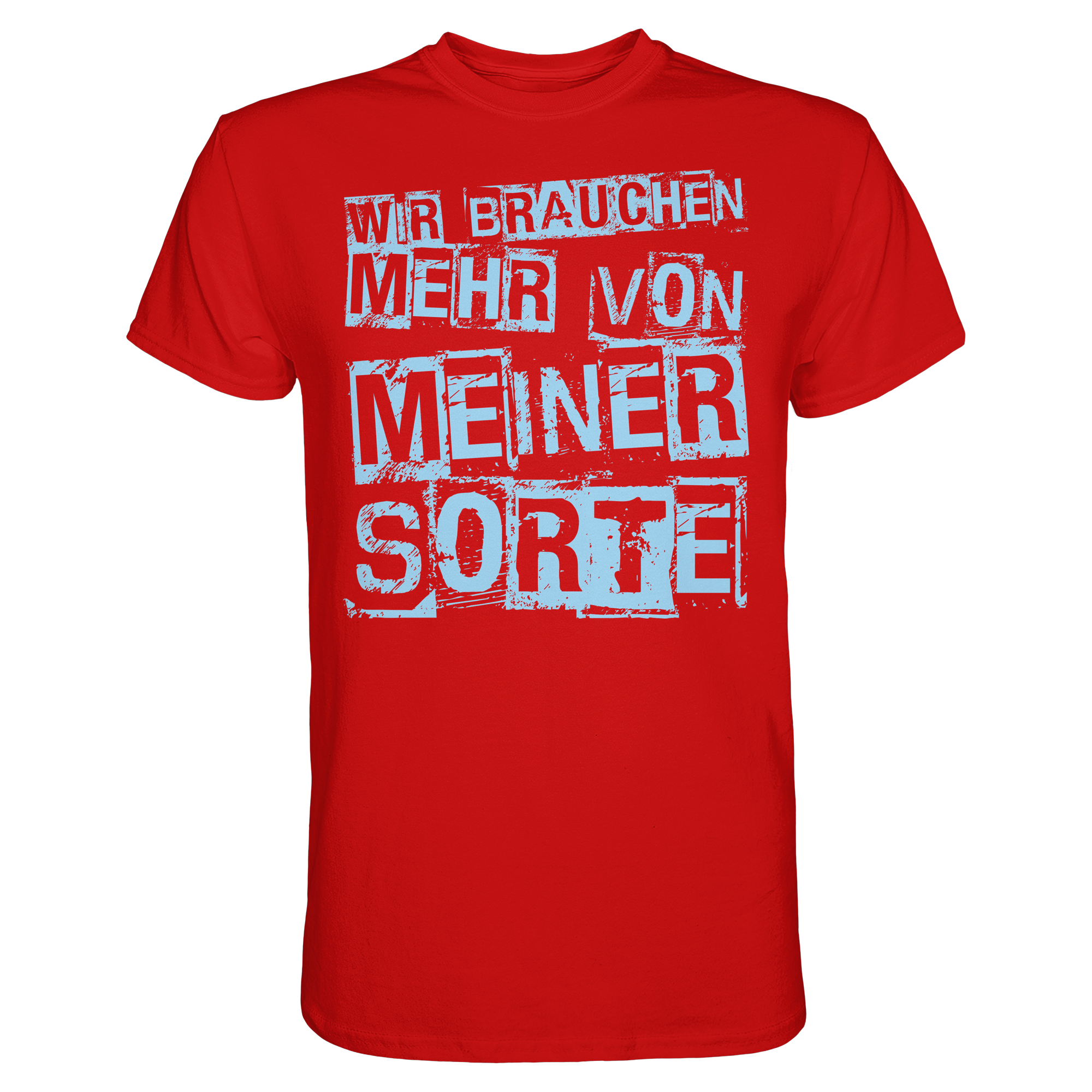 Lustige Sprüche WIR BRAUCHEN MEHR VON MEINER SORTE - Premium Shirt