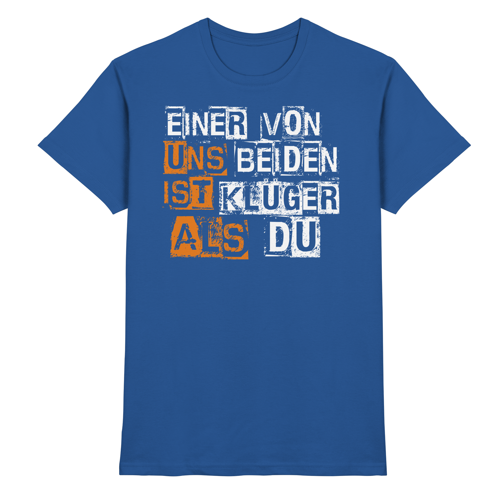 Lustige Sprüche EINER VON UNS BEIDEN - Premium Shirt