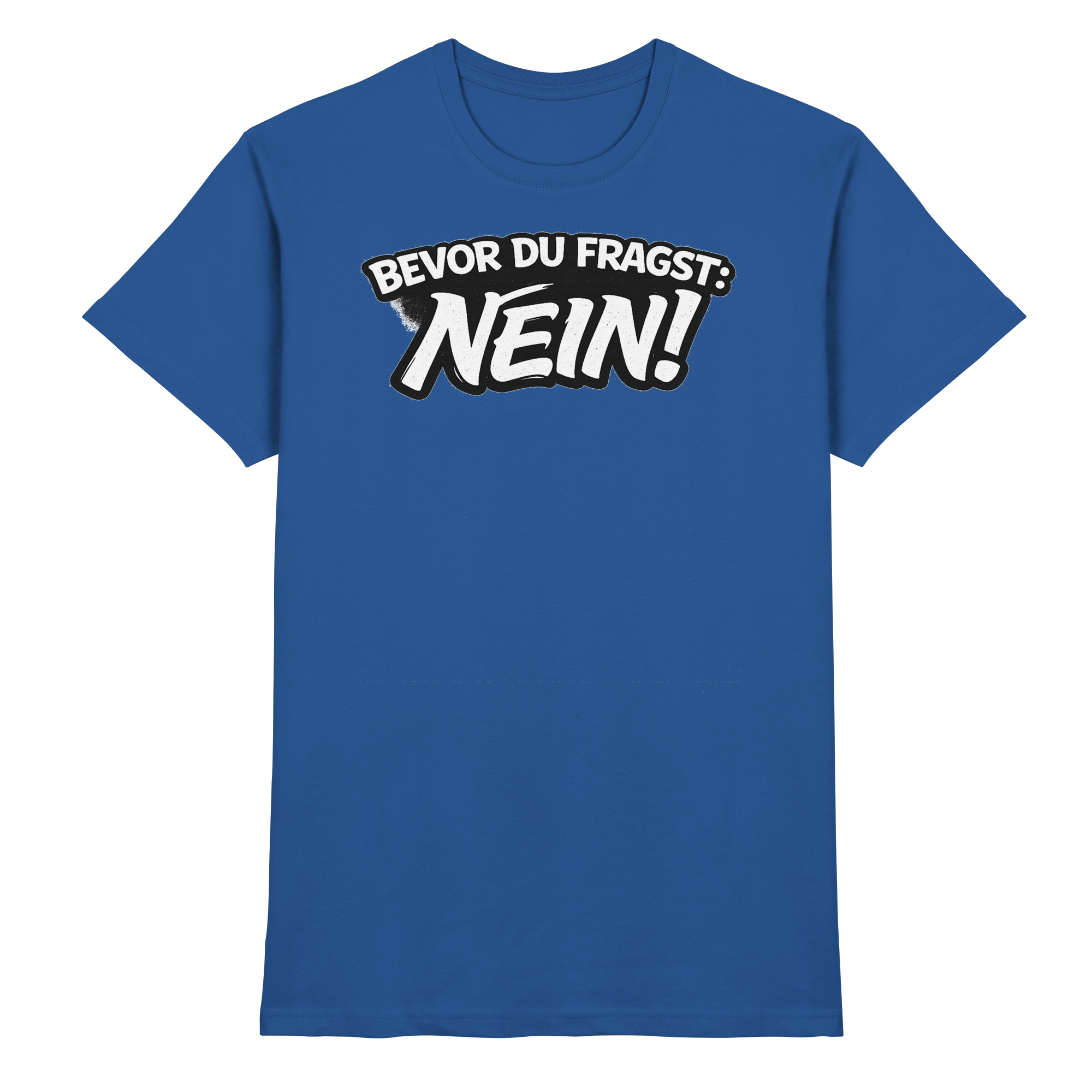 Lustige Sprüche BEVOR DU FRAGST: NEIN - Premium Shirt