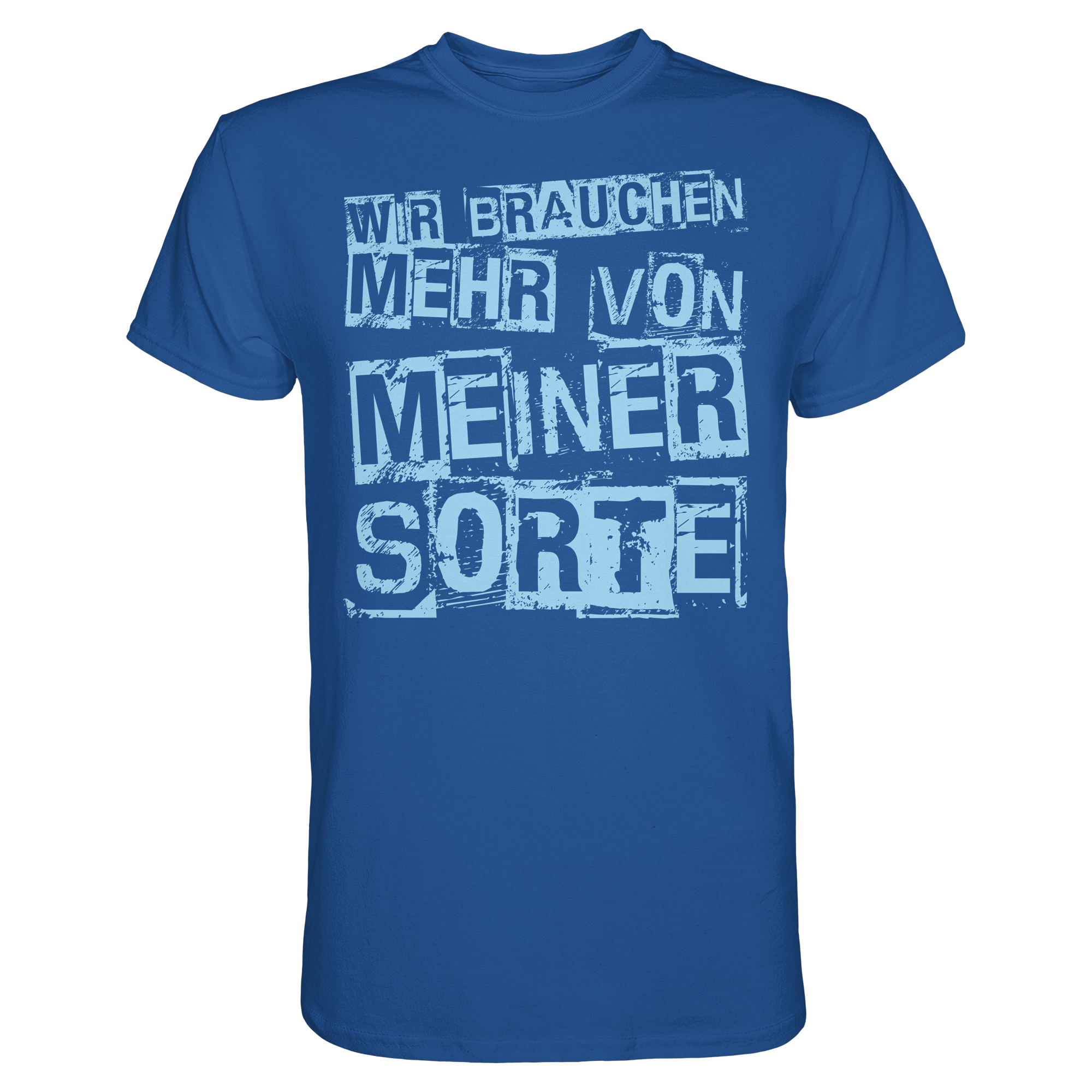 Lustige Sprüche WIR BRAUCHEN MEHR VON MEINER SORTE - Premium Shirt