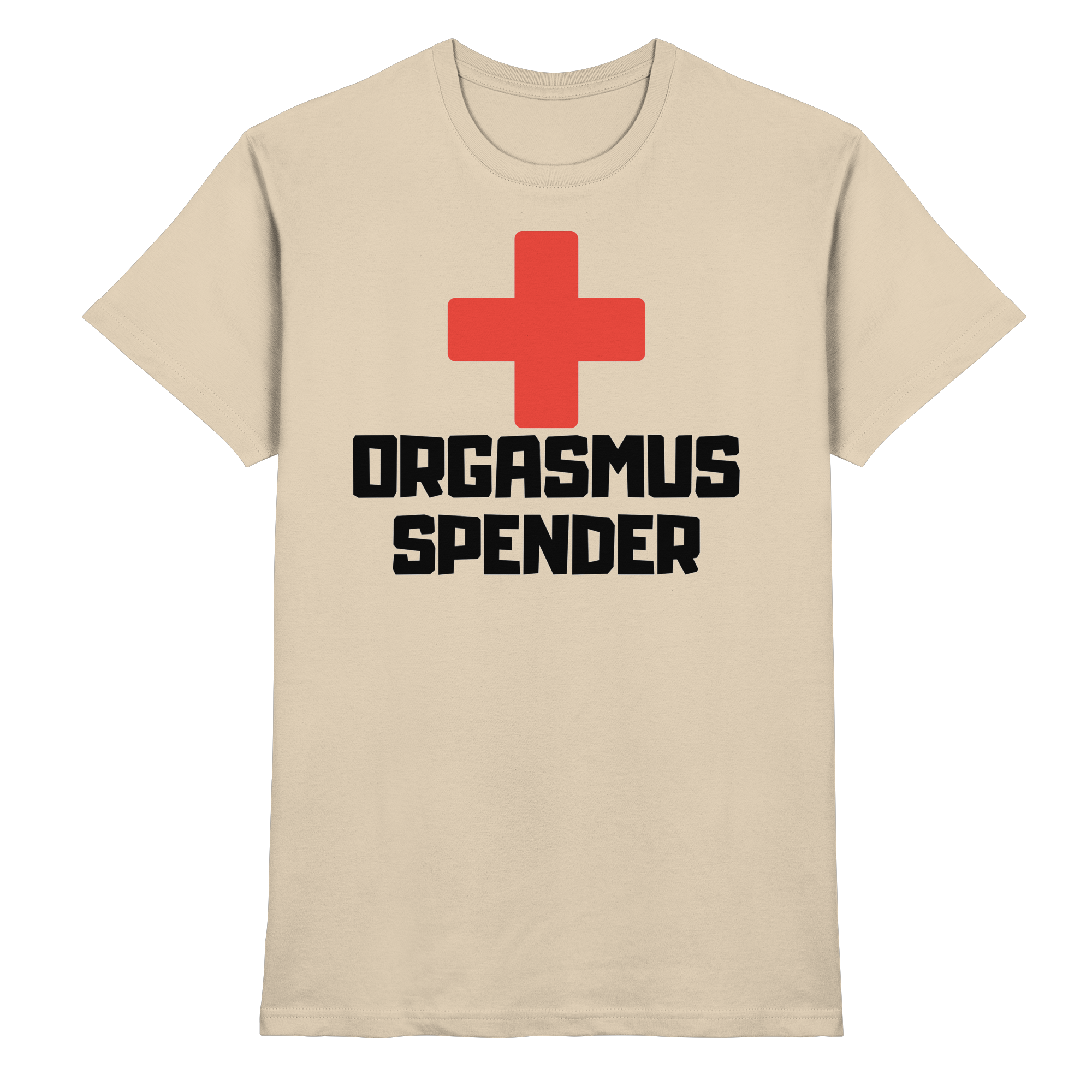 Lustige Sprüche FUN Orgasmus Spender  - Premium Shirt
