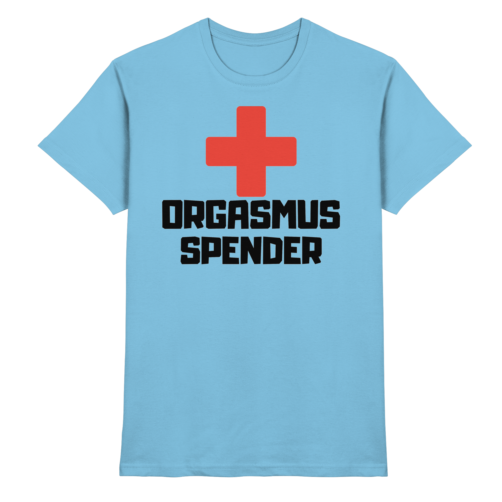 Lustige Sprüche FUN Orgasmus Spender  - Premium Shirt