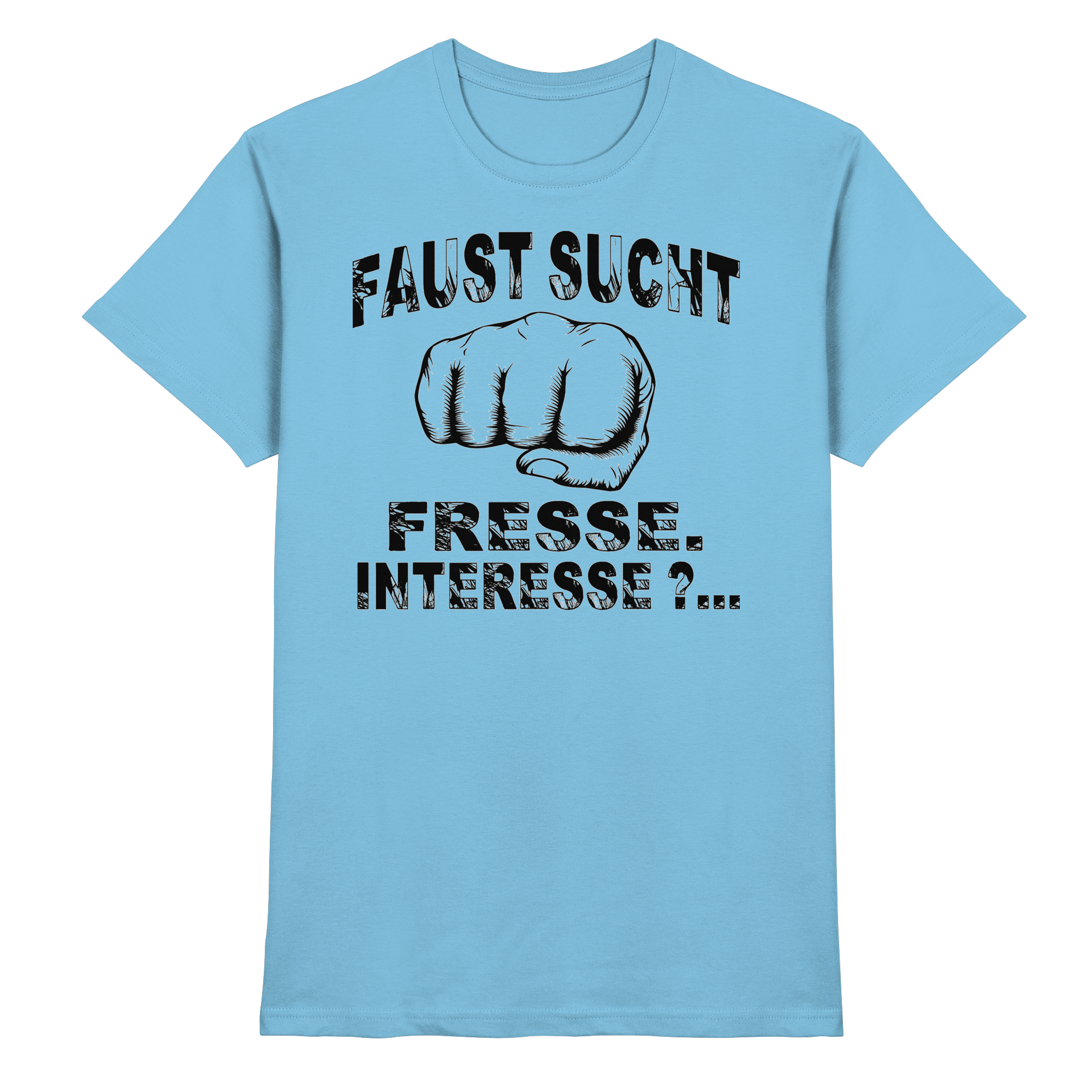 Lustige Sprüche FAUST SUCHT FRESSE - Premium Shirt