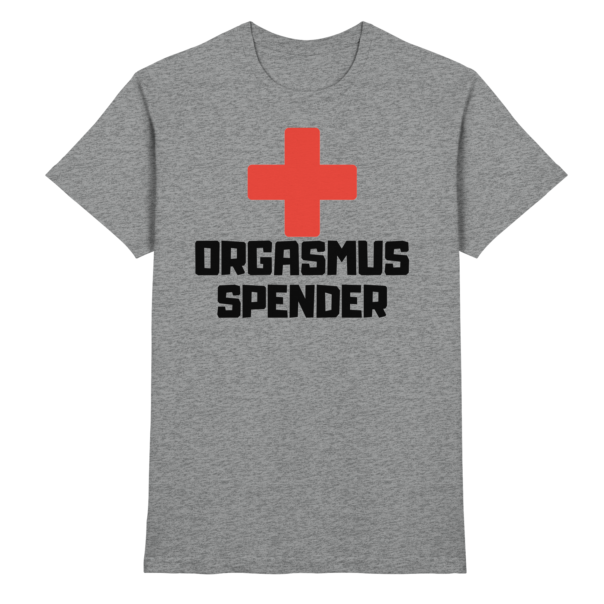Lustige Sprüche FUN Orgasmus Spender  - Premium Shirt