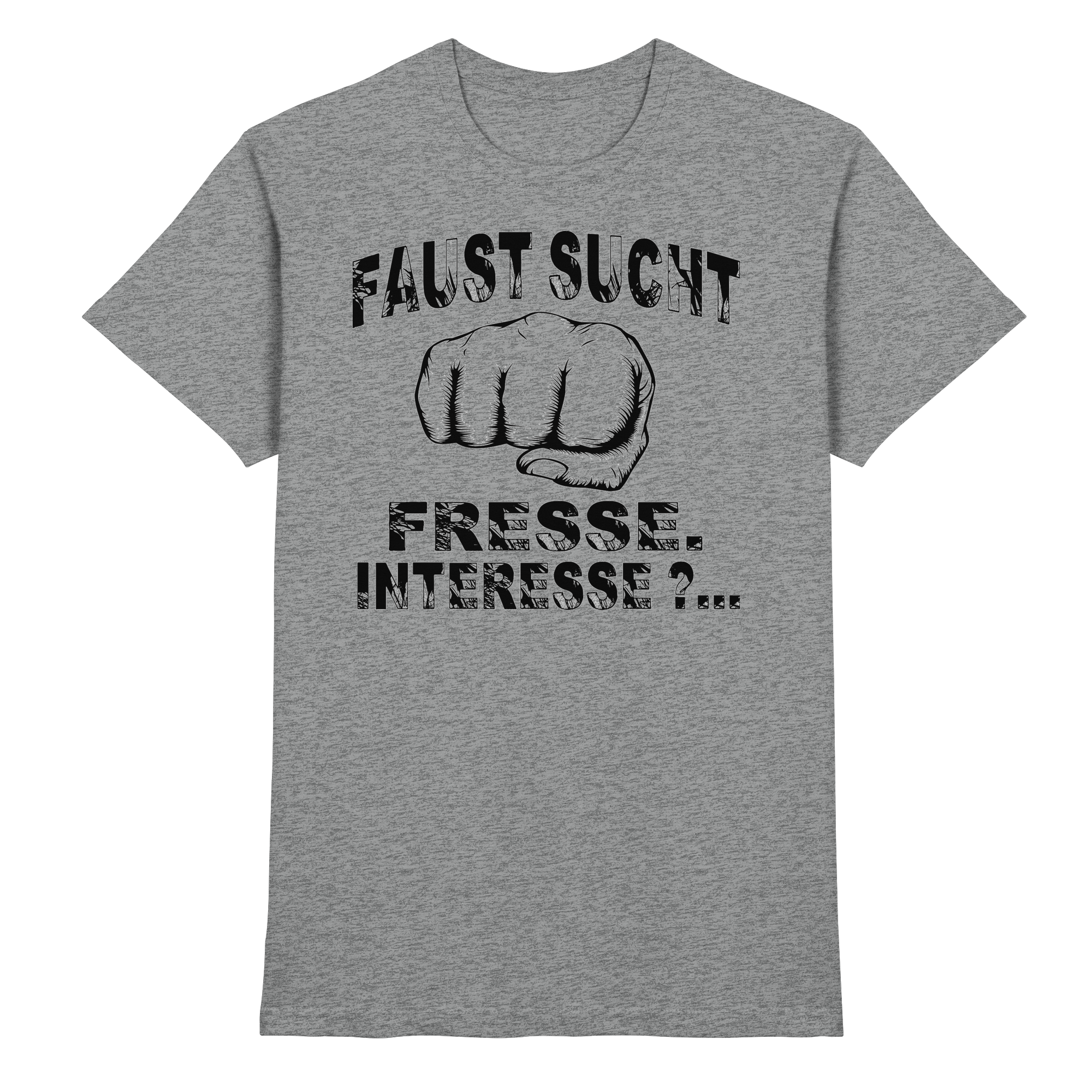 Lustige Sprüche FAUST SUCHT FRESSE - Premium Shirt