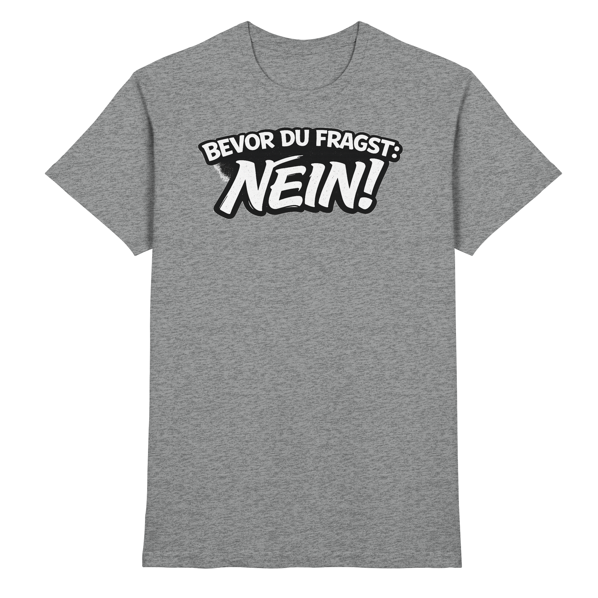 Lustige Sprüche BEVOR DU FRAGST: NEIN - Premium Shirt