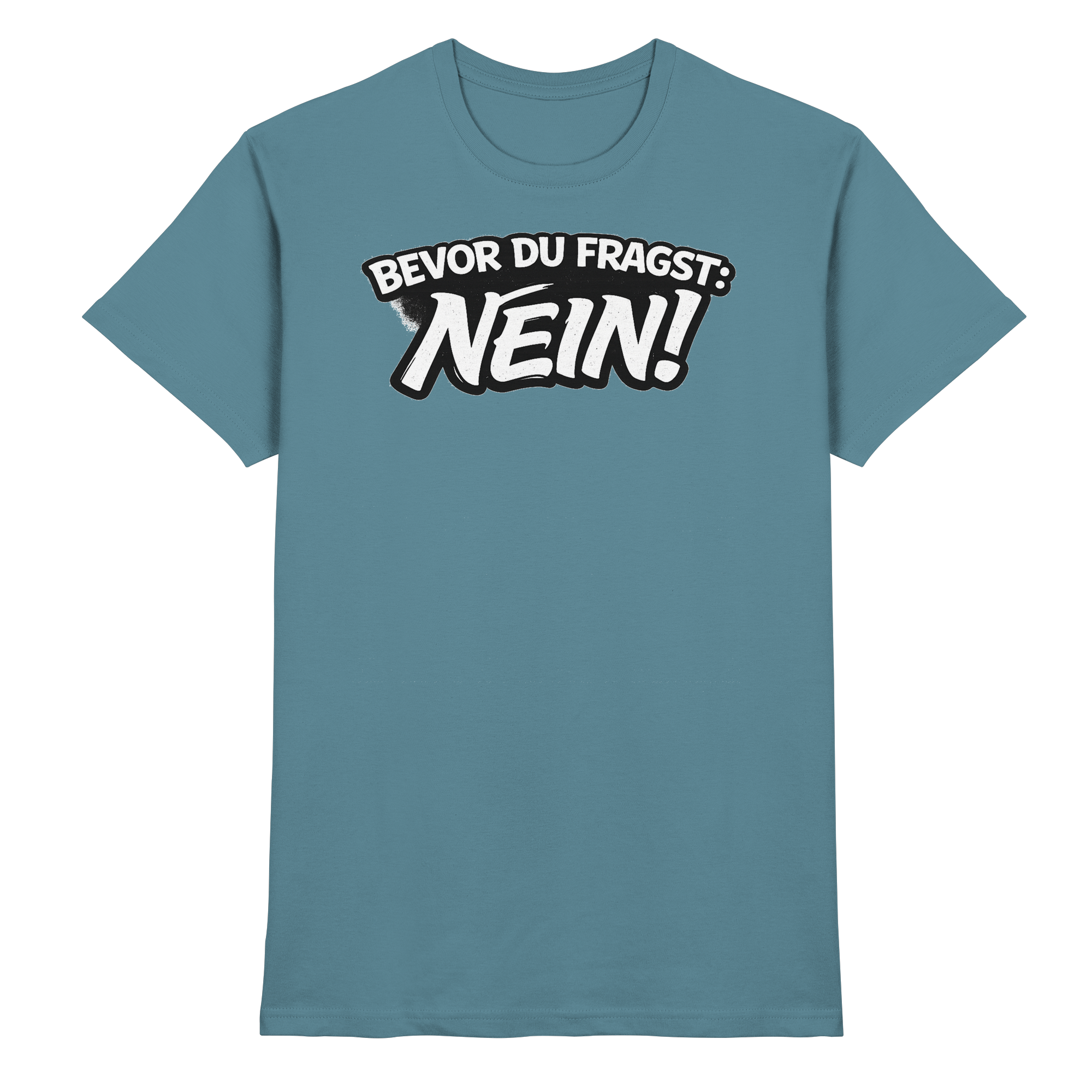 Lustige Sprüche BEVOR DU FRAGST: NEIN - Premium Shirt