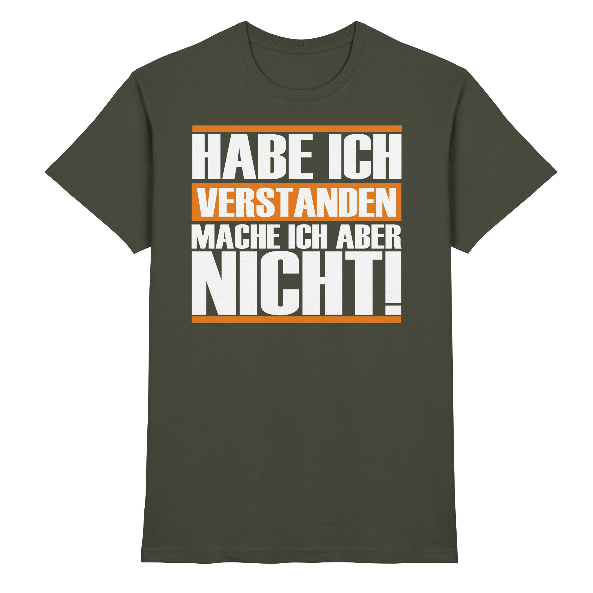 Lustige Sprüche HABE ICH VERSTANDEN - Premium Shirt