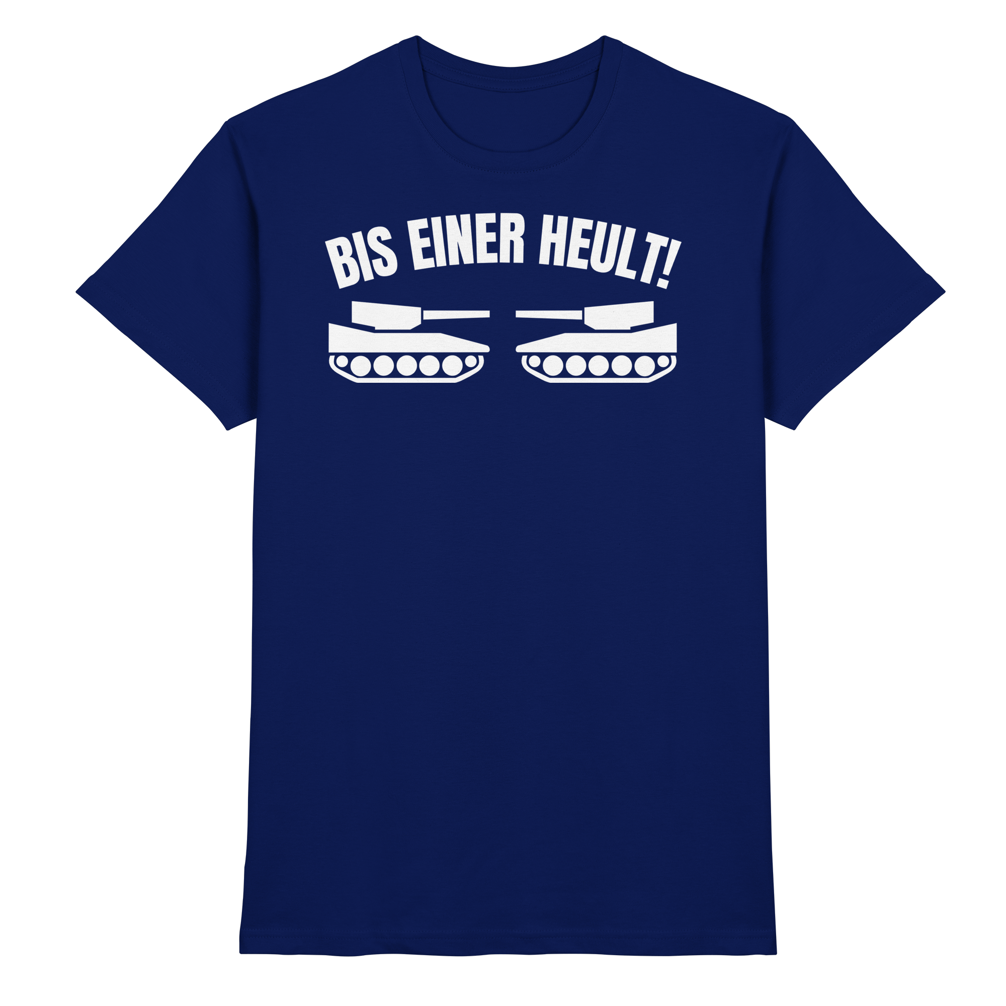 Lustige Sprüche BIS EINER HEULT - Premium Shirt