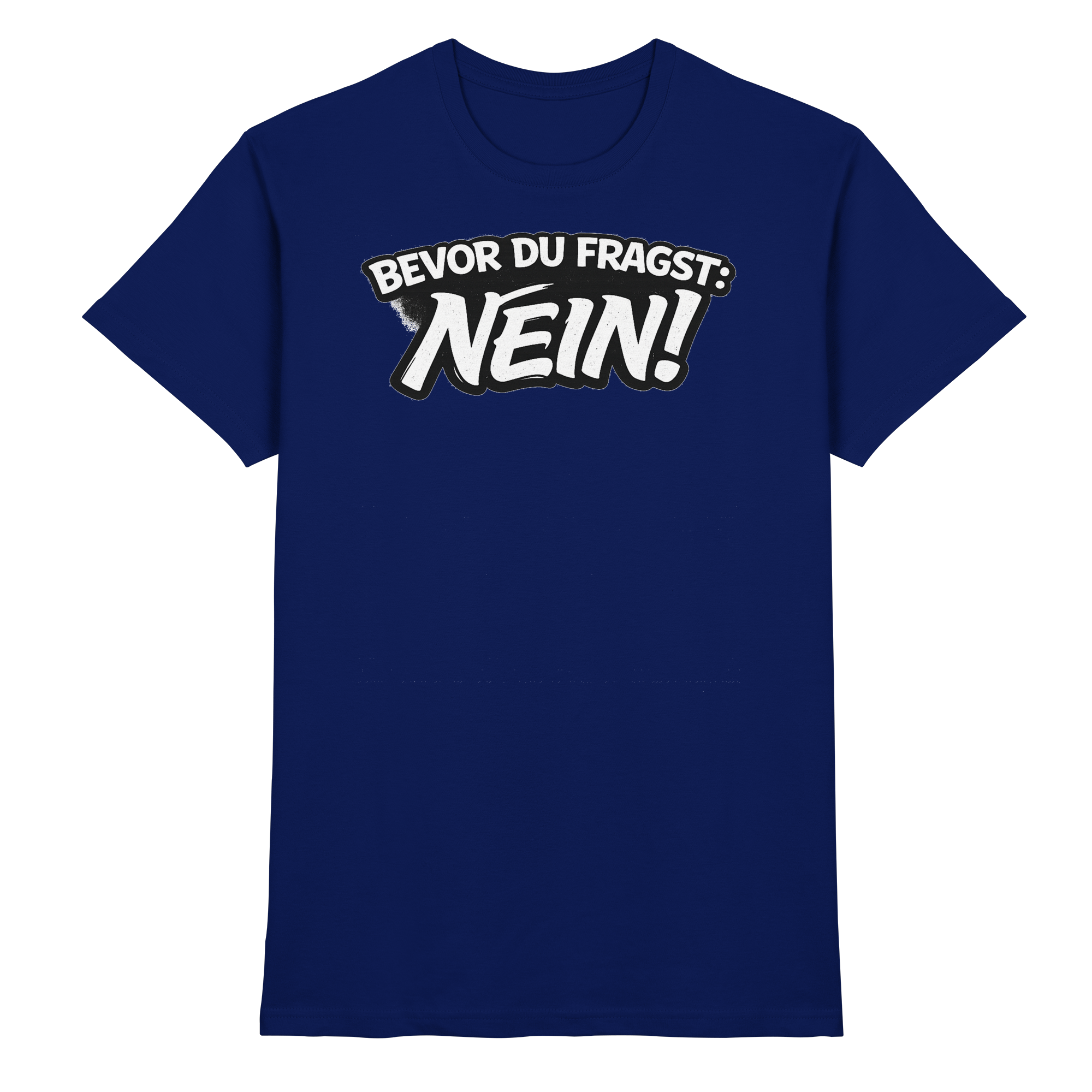 Lustige Sprüche BEVOR DU FRAGST: NEIN - Premium Shirt