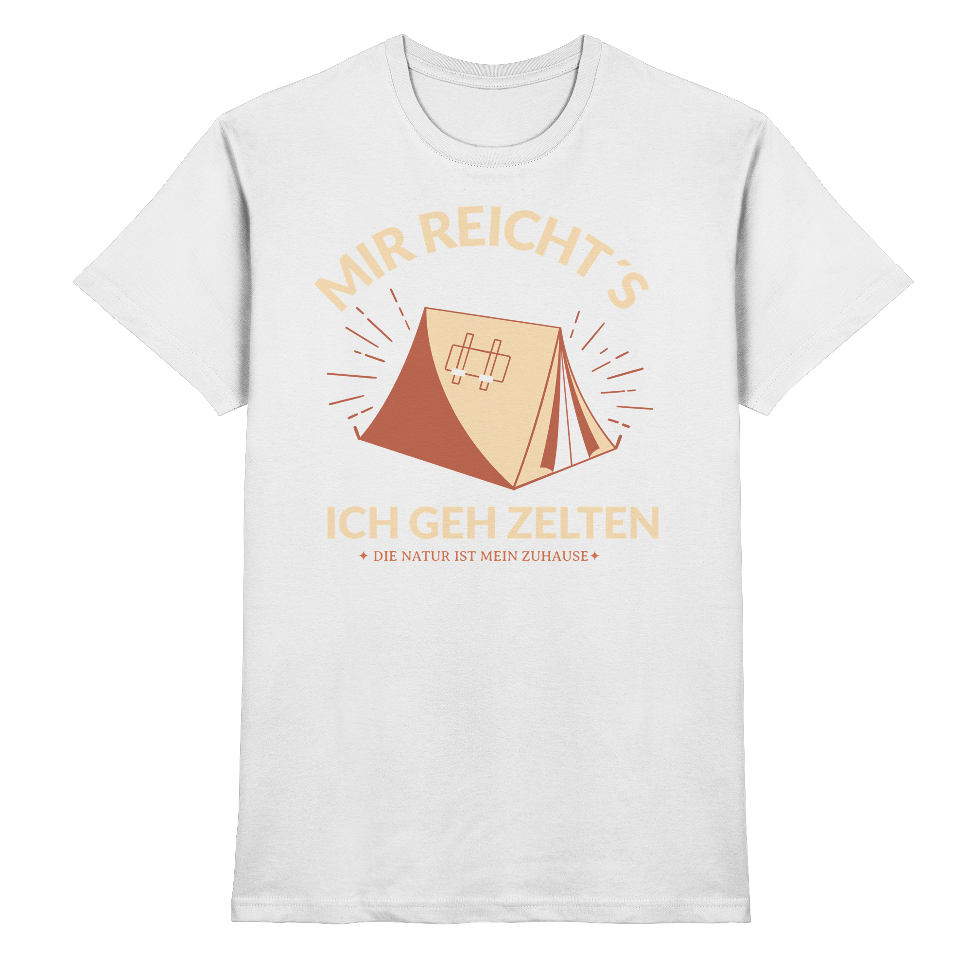 MIR REICHTS ICH GEH ZELTEN Geschenk - Premium Shirt