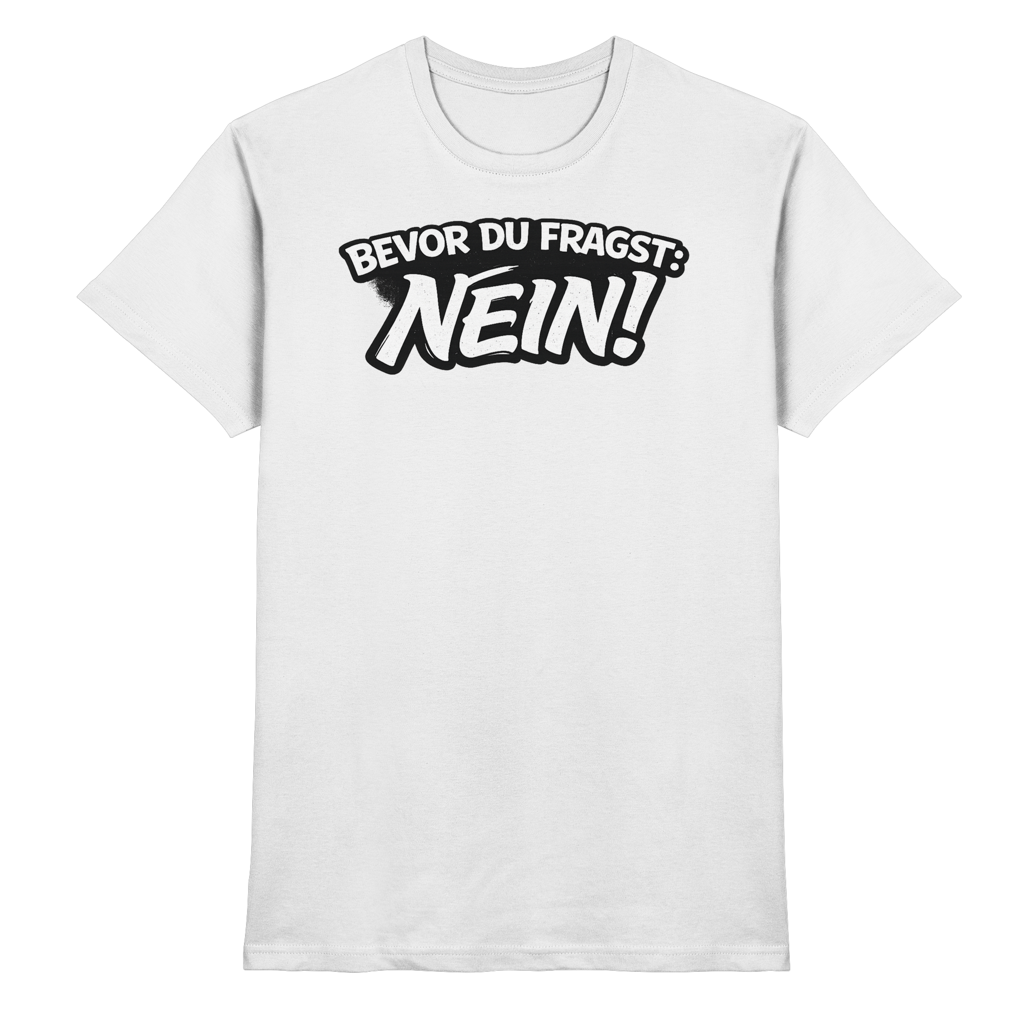 Lustige Sprüche BEVOR DU FRAGST: NEIN - Premium Shirt